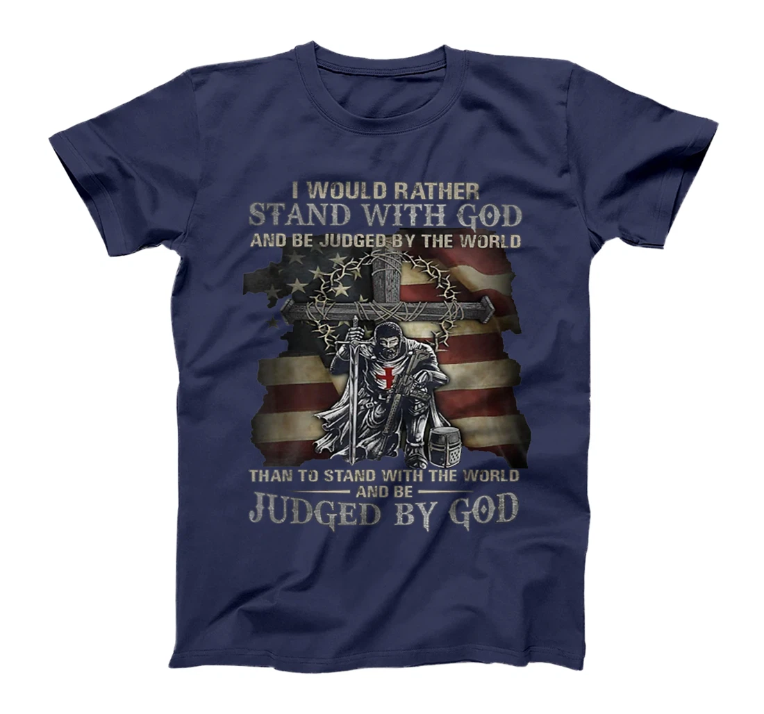I would rather stand with God T-Shirt