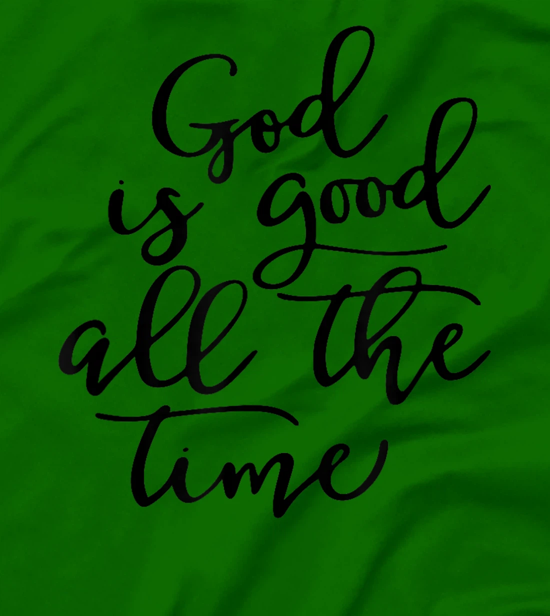 God is Good All The Time Jesus Lover Christian Men Women T-Shirt