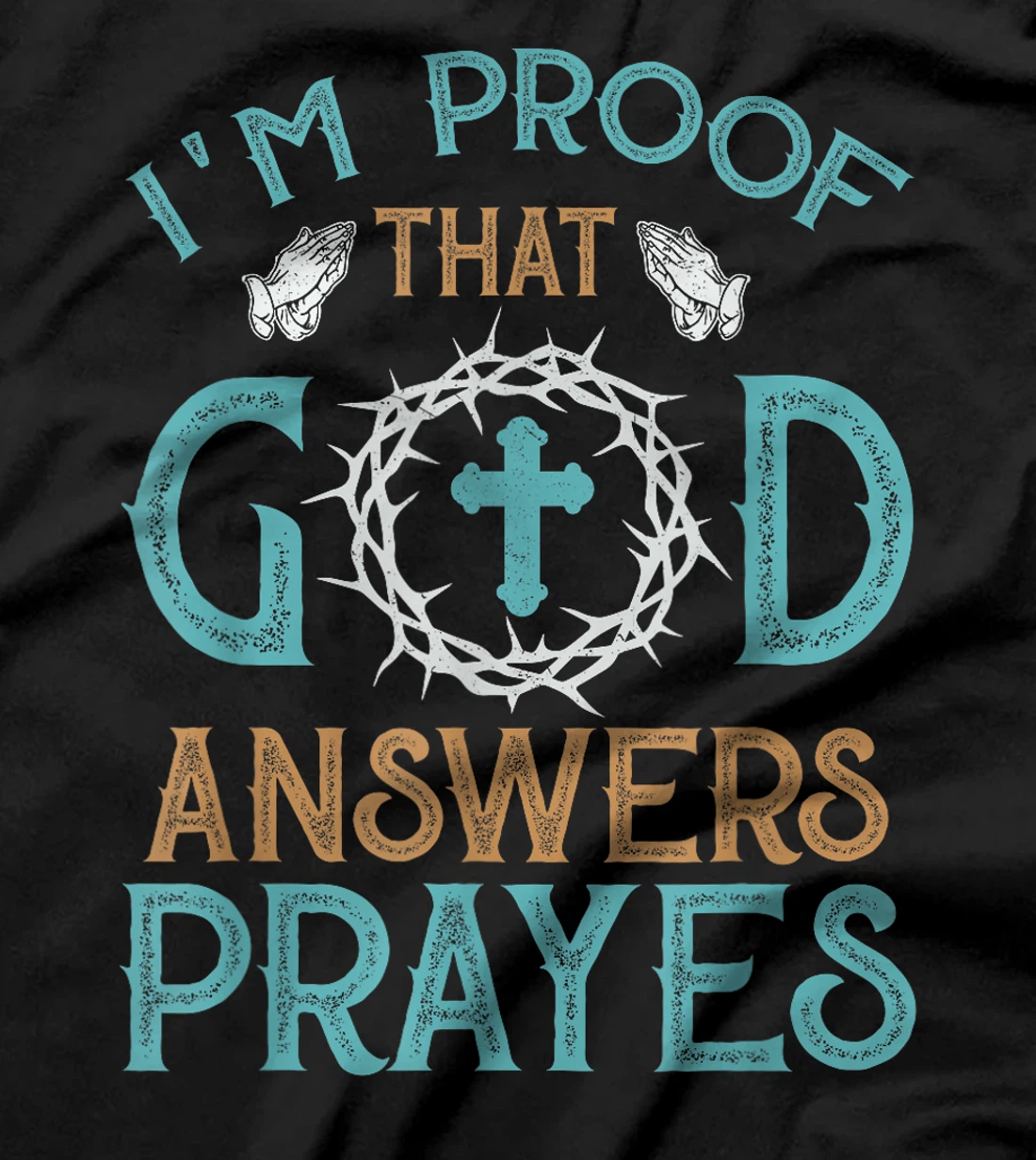 I'm Proof That God Answers Prayers Family Christian T-Shirt