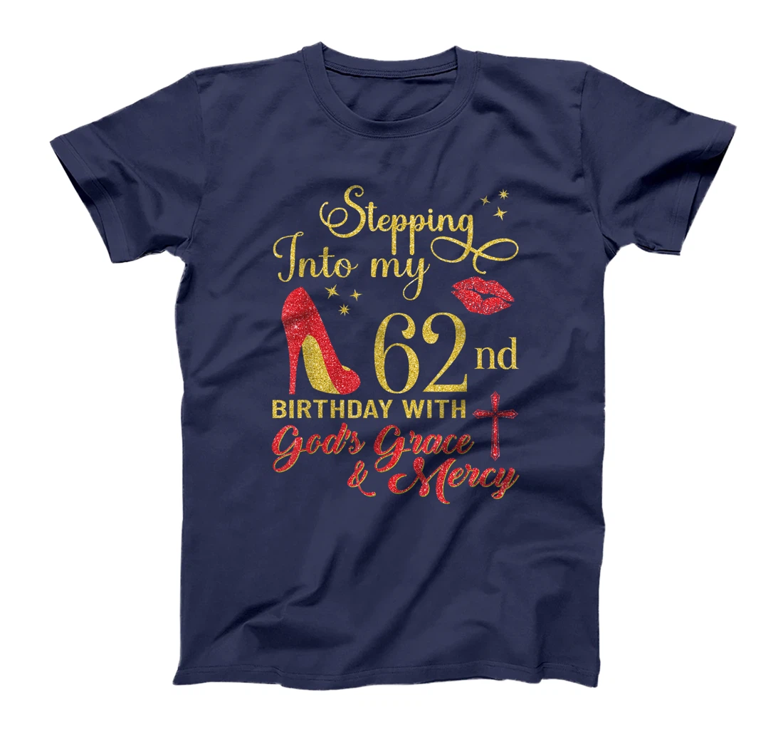 Stepping Into My 62nd Birthday With God's Grace - Mercy T-Shirt