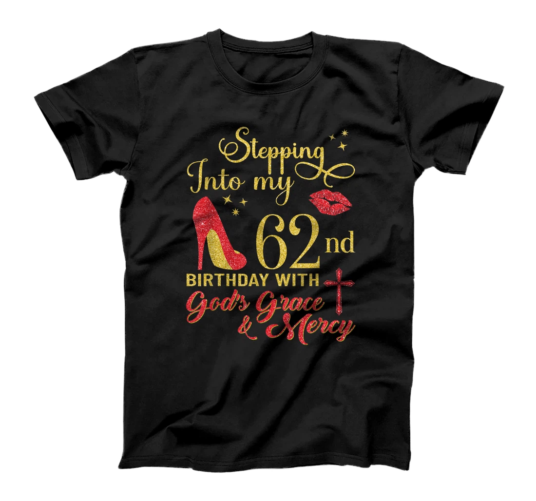 Stepping Into My 62nd Birthday With God's Grace - Mercy T-Shirt