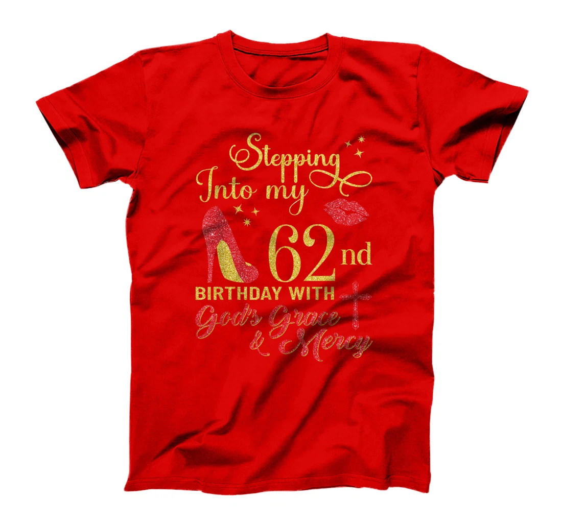 Stepping Into My 62nd Birthday With God's Grace - Mercy T-Shirt