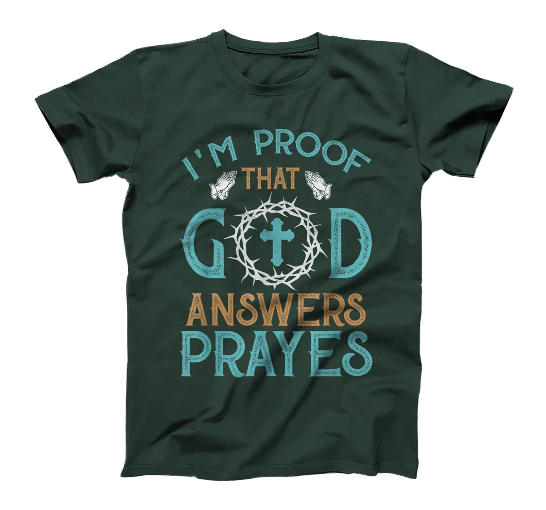 I'm Proof That God Answers Prayers Family Christian T-Shirt