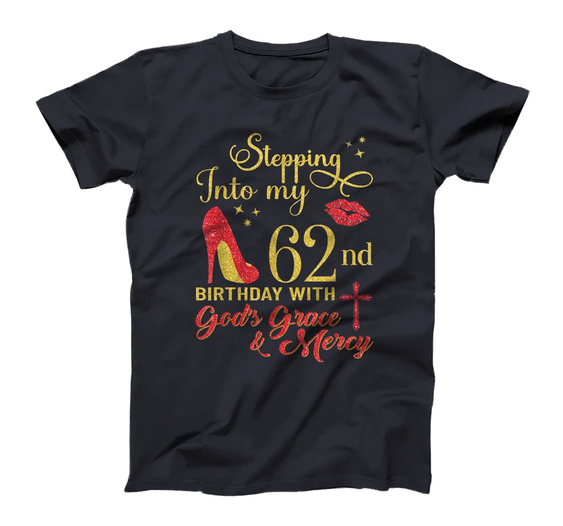 Stepping Into My 62nd Birthday With God's Grace - Mercy T-Shirt