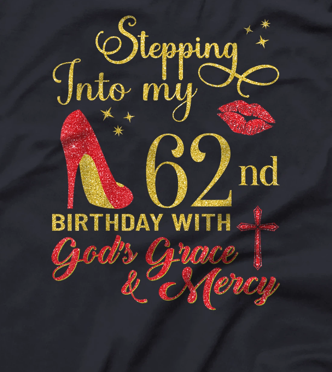 Stepping Into My 62nd Birthday With God's Grace - Mercy T-Shirt