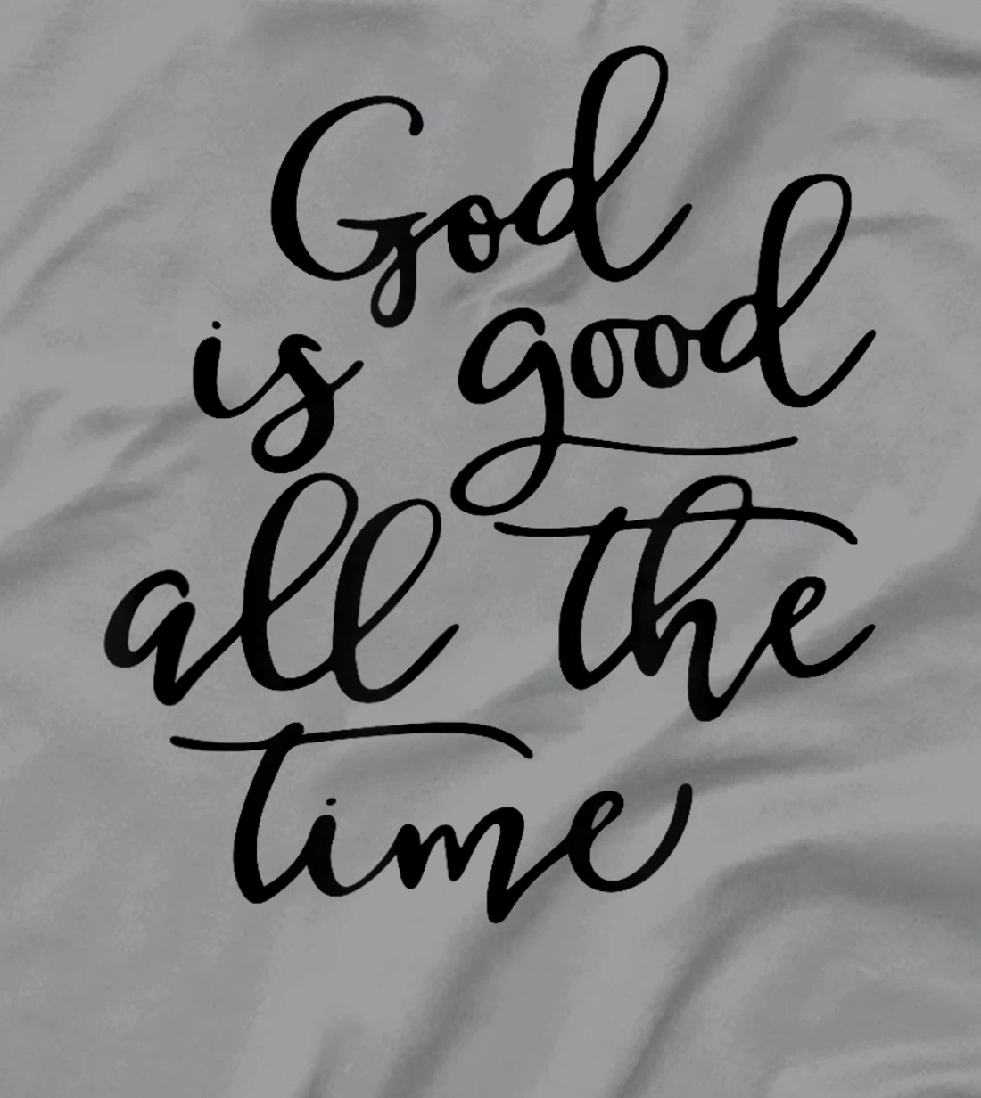 God is Good All The Time Jesus Lover Christian Men Women T-Shirt