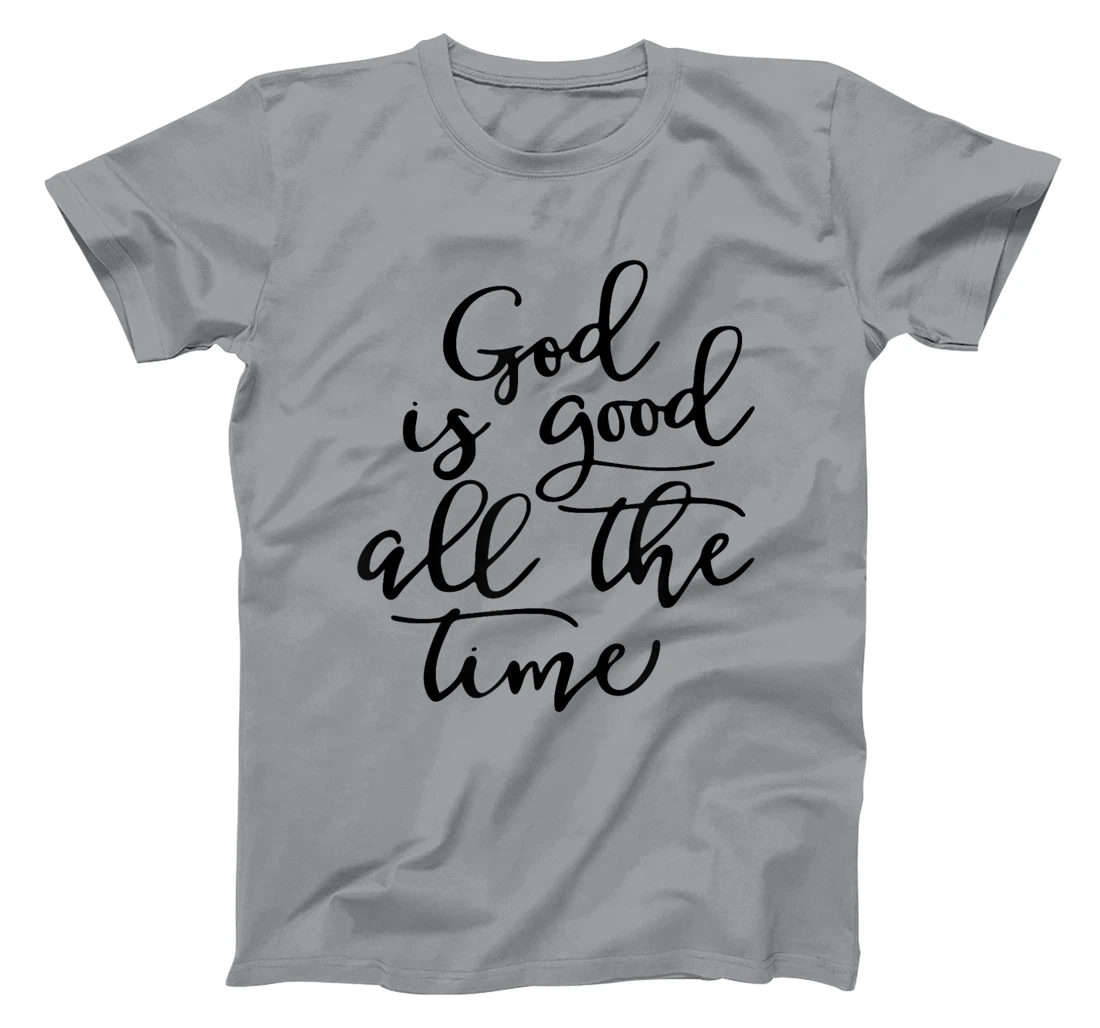 God is Good All The Time Jesus Lover Christian Men Women T-Shirt