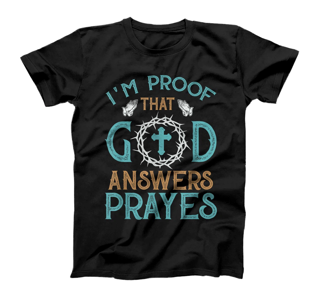 I'm Proof That God Answers Prayers Family Christian T-Shirt