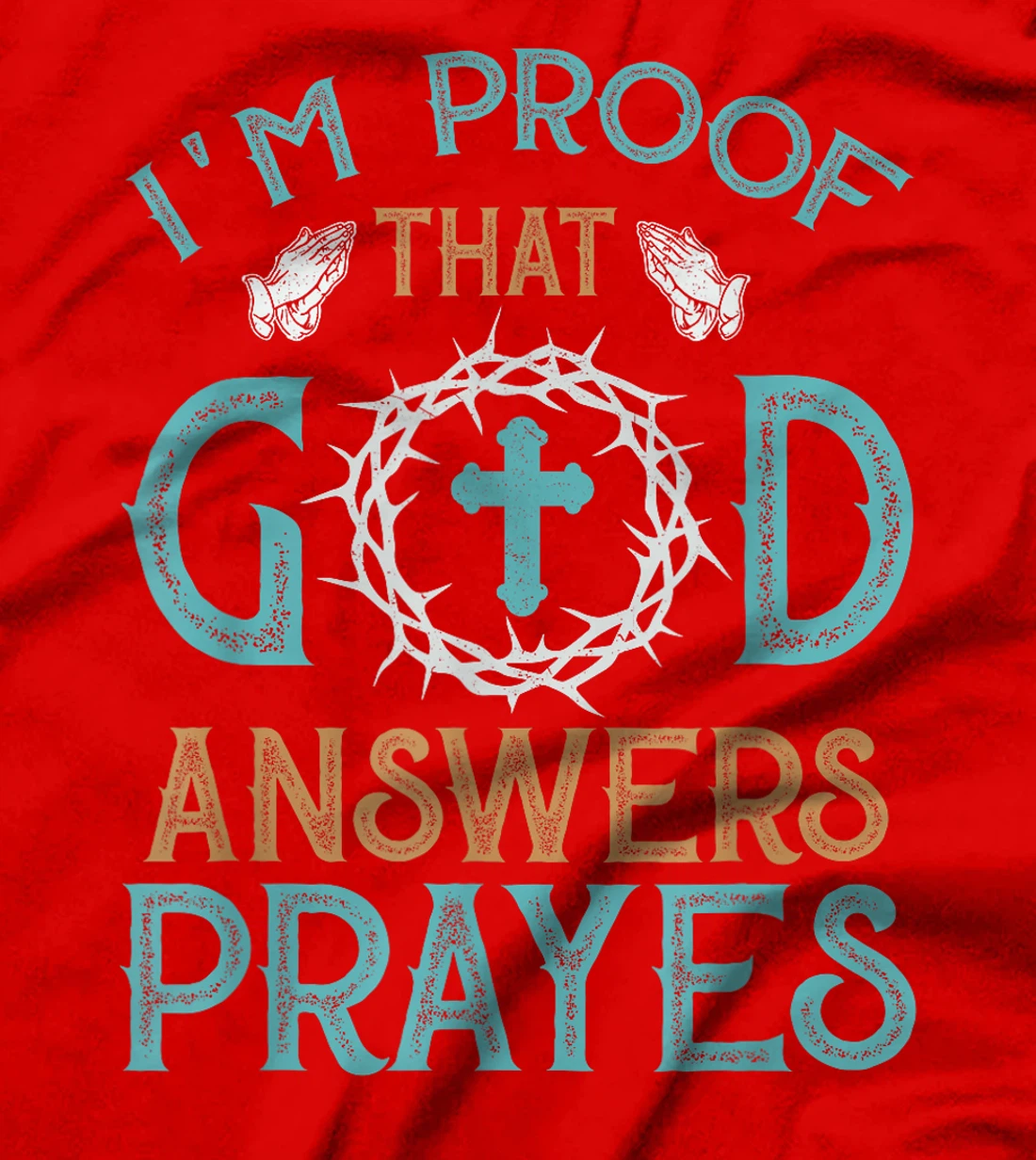 I'm Proof That God Answers Prayers Family Christian T-Shirt