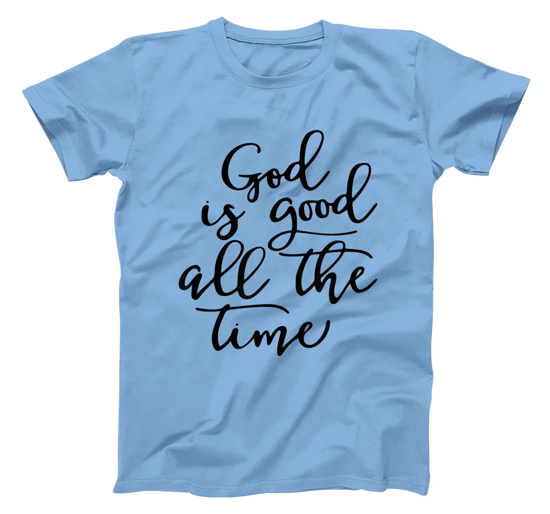 God is Good All The Time Jesus Lover Christian Men Women T-Shirt