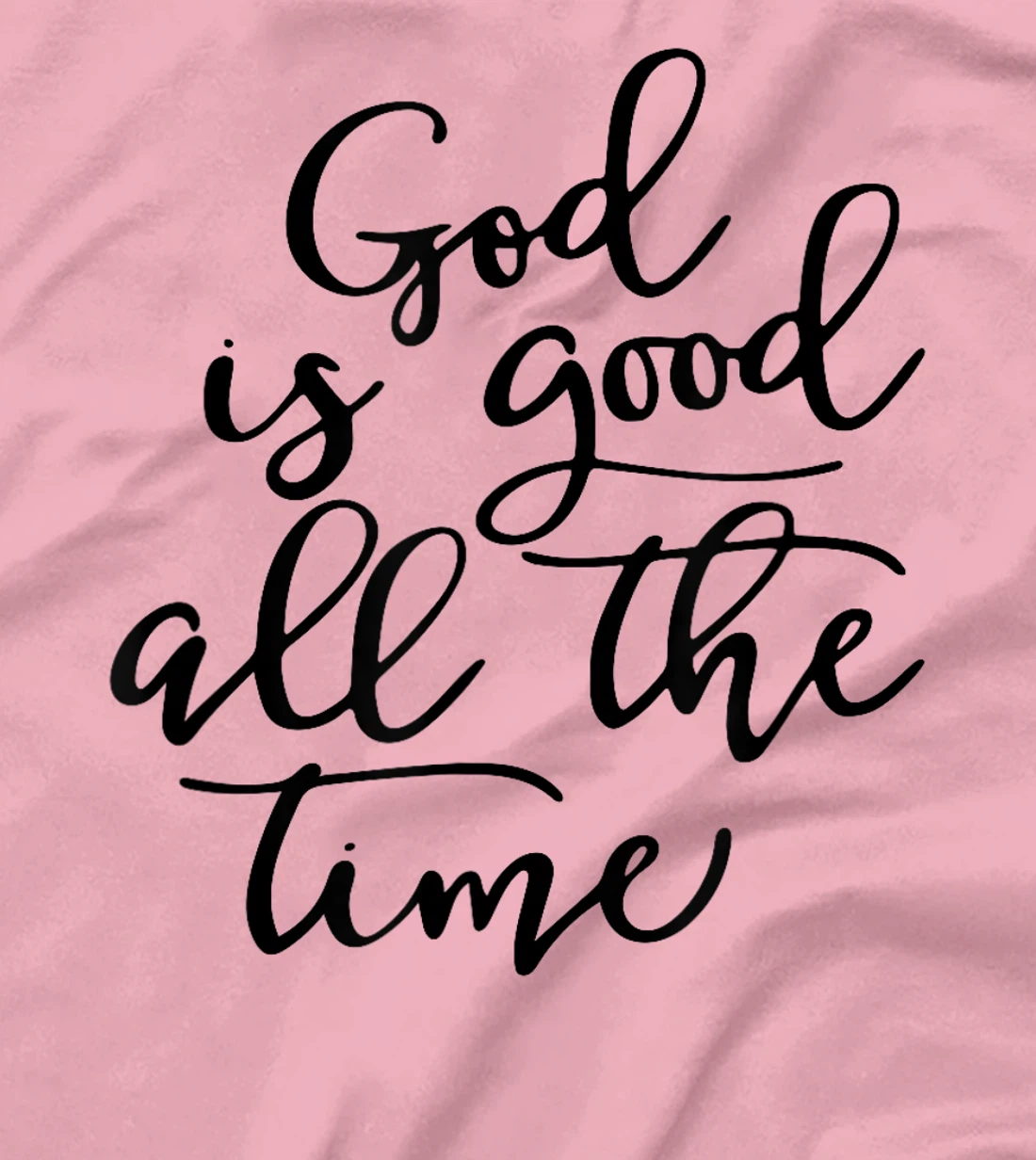 God is Good All The Time Jesus Lover Christian Men Women T-Shirt