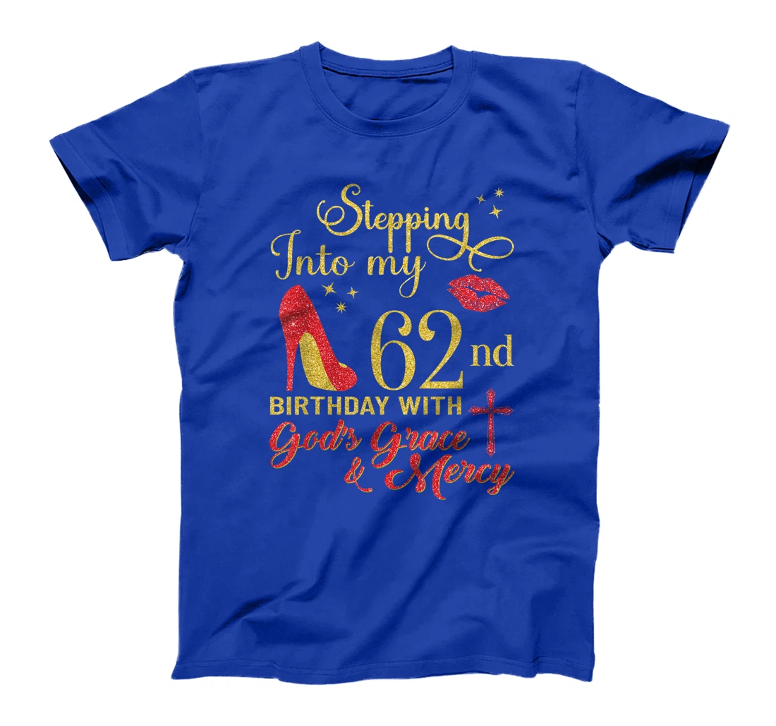 Stepping Into My 62nd Birthday With God's Grace - Mercy T-Shirt