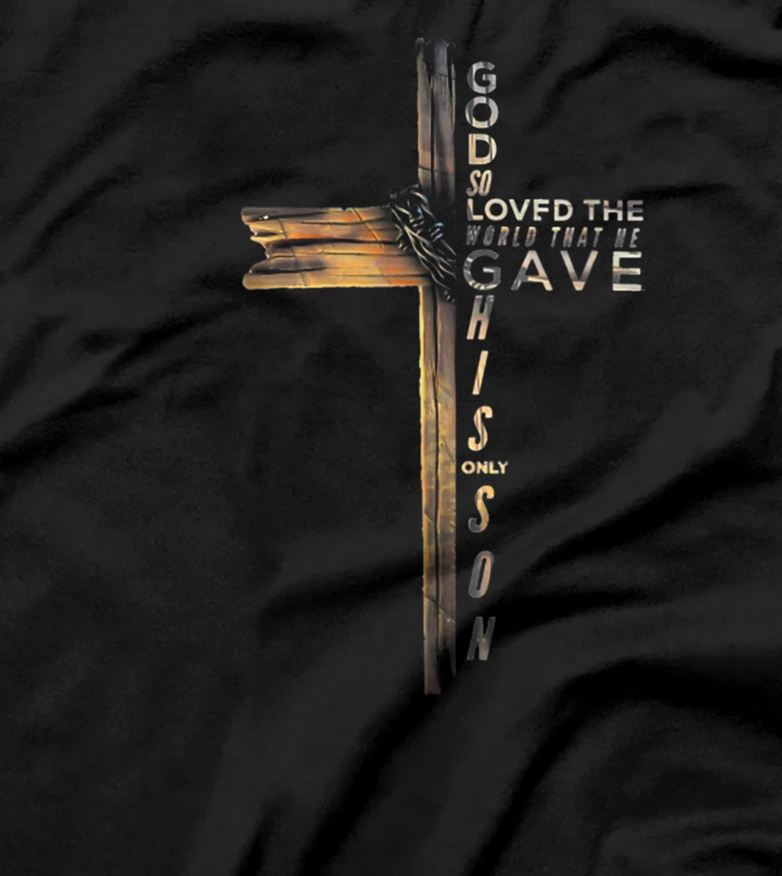 GOD SO LOVED THE WORLD THAT HE GAVE HIS ONLY SON T-Shirt