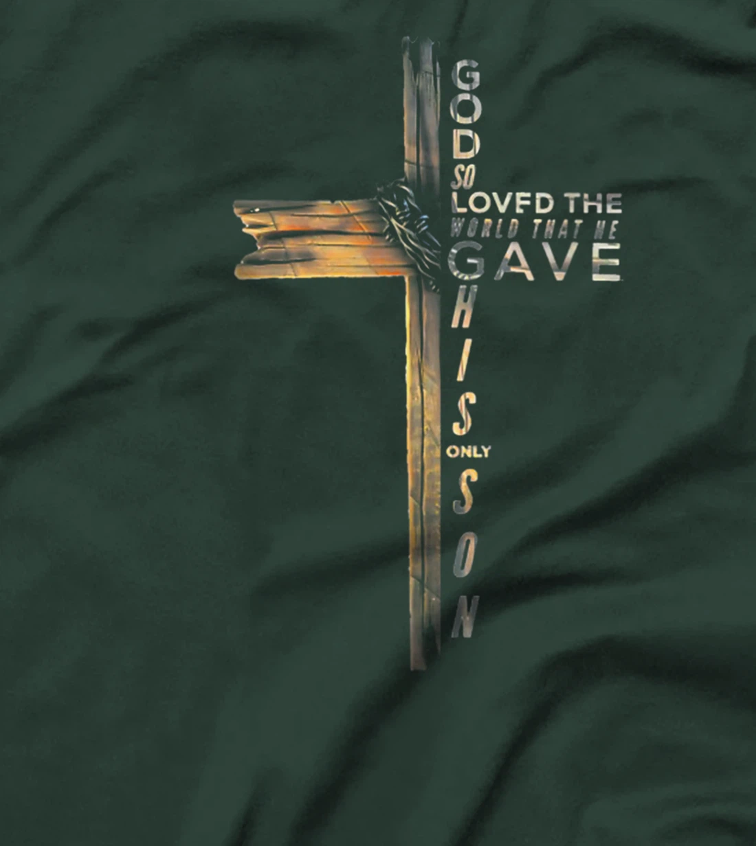 GOD SO LOVED THE WORLD THAT HE GAVE HIS ONLY SON T-Shirt