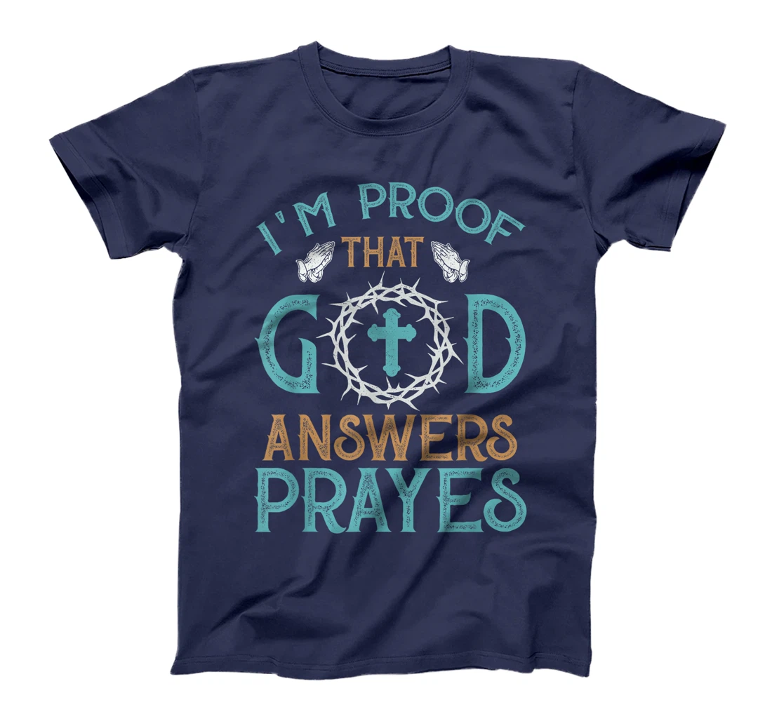 I'm Proof That God Answers Prayers Family Christian T-Shirt