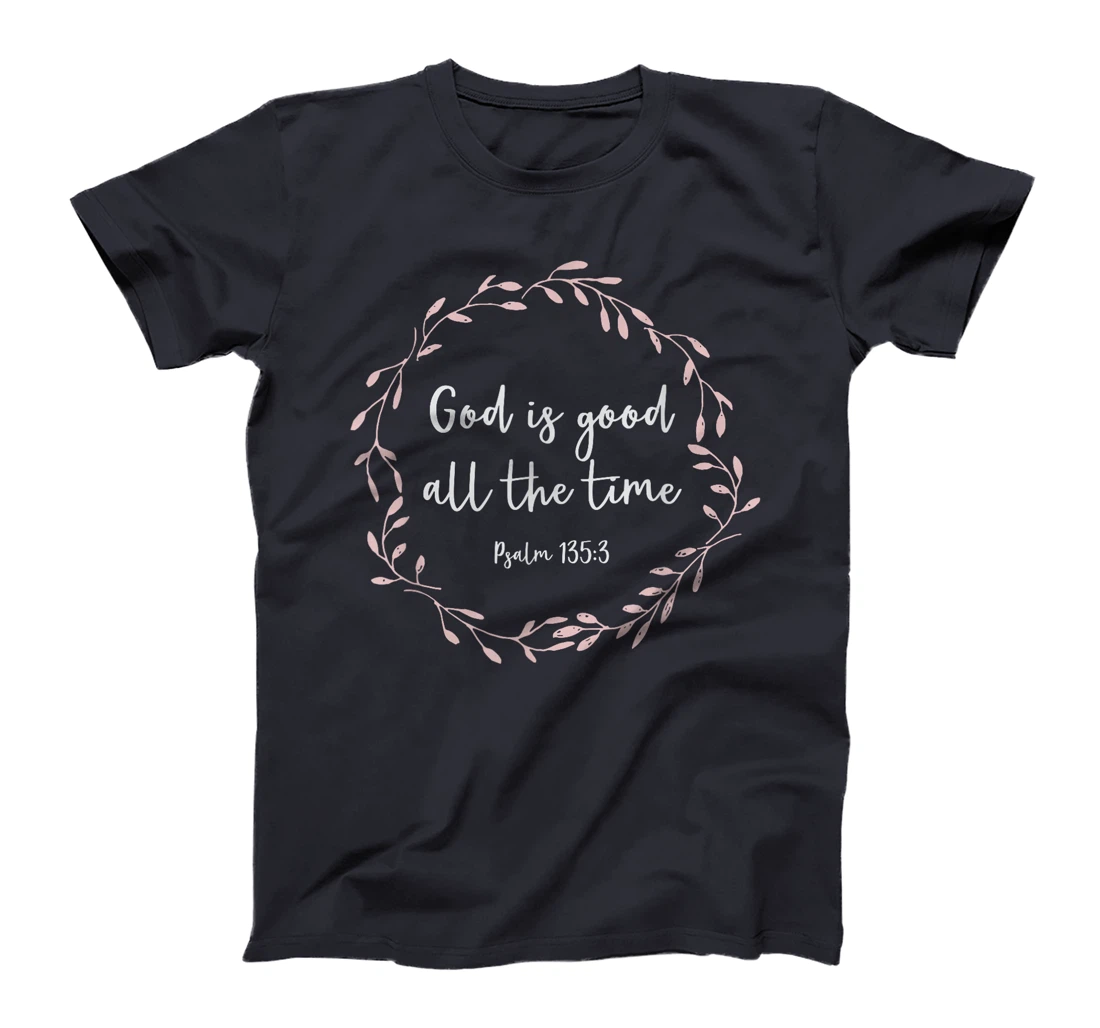 Christian Gift for Women - God Is Good All The Time T-Shirt