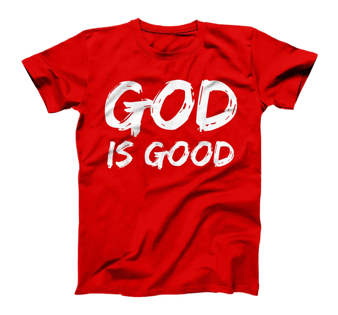 Bold Christian Worship Quote Men's Church Saying God is Good T-Shirt