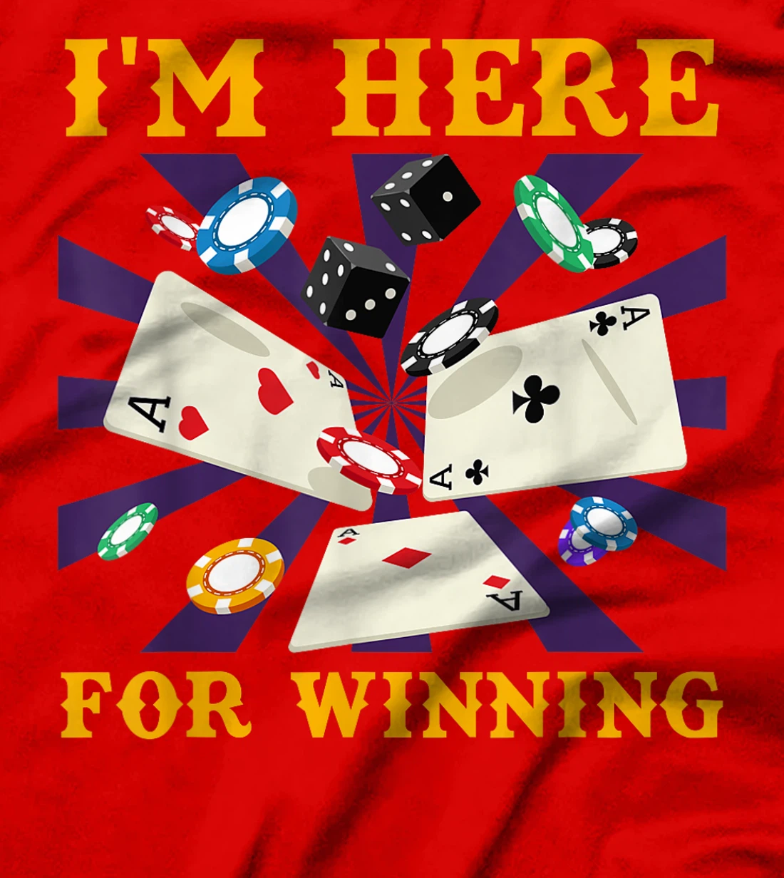 Poker Tournament I'M HERE FOR WINNING Funny Texas Holdem T-Shirt