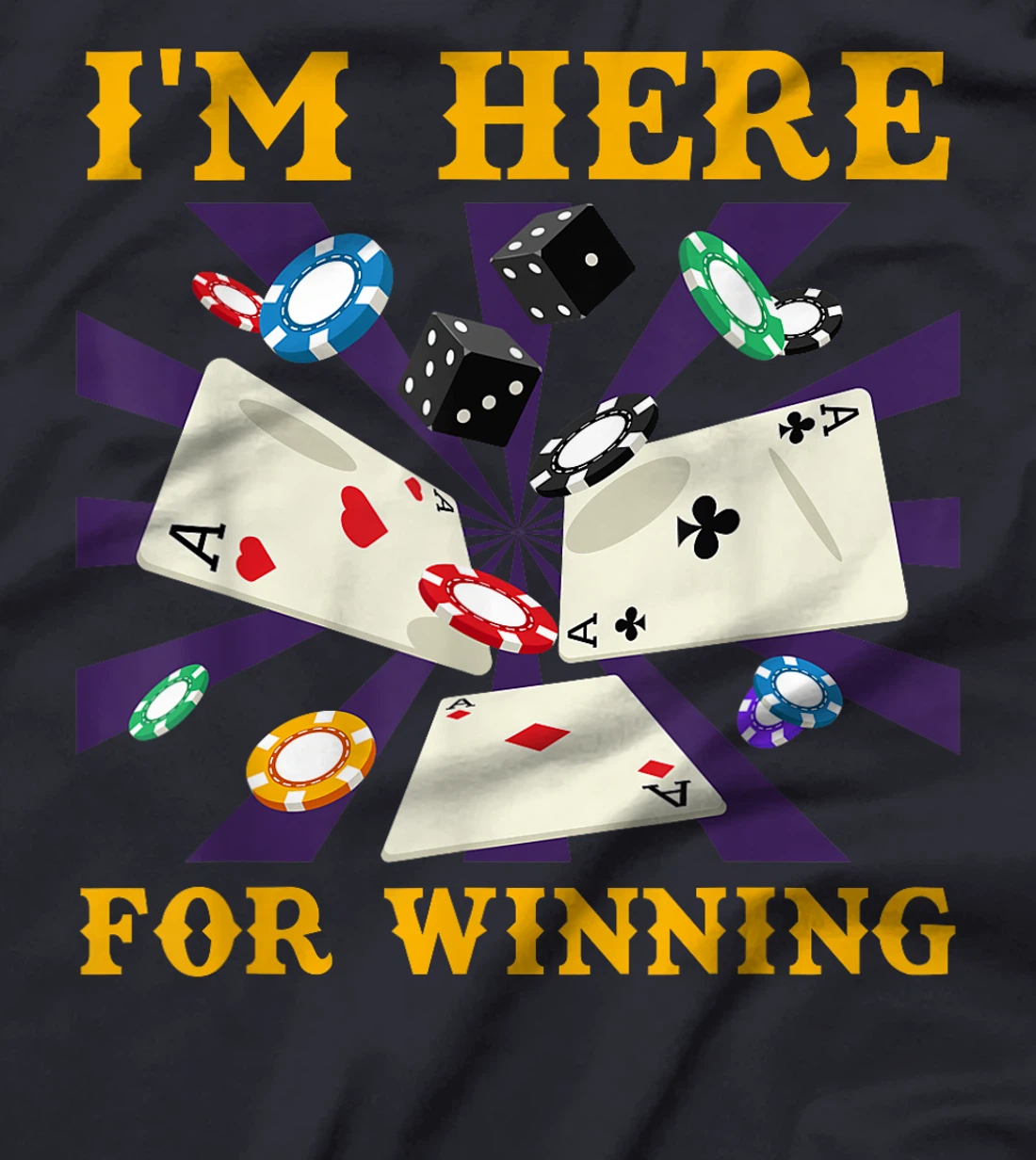 Poker Tournament I'M HERE FOR WINNING Funny Texas Holdem T-Shirt