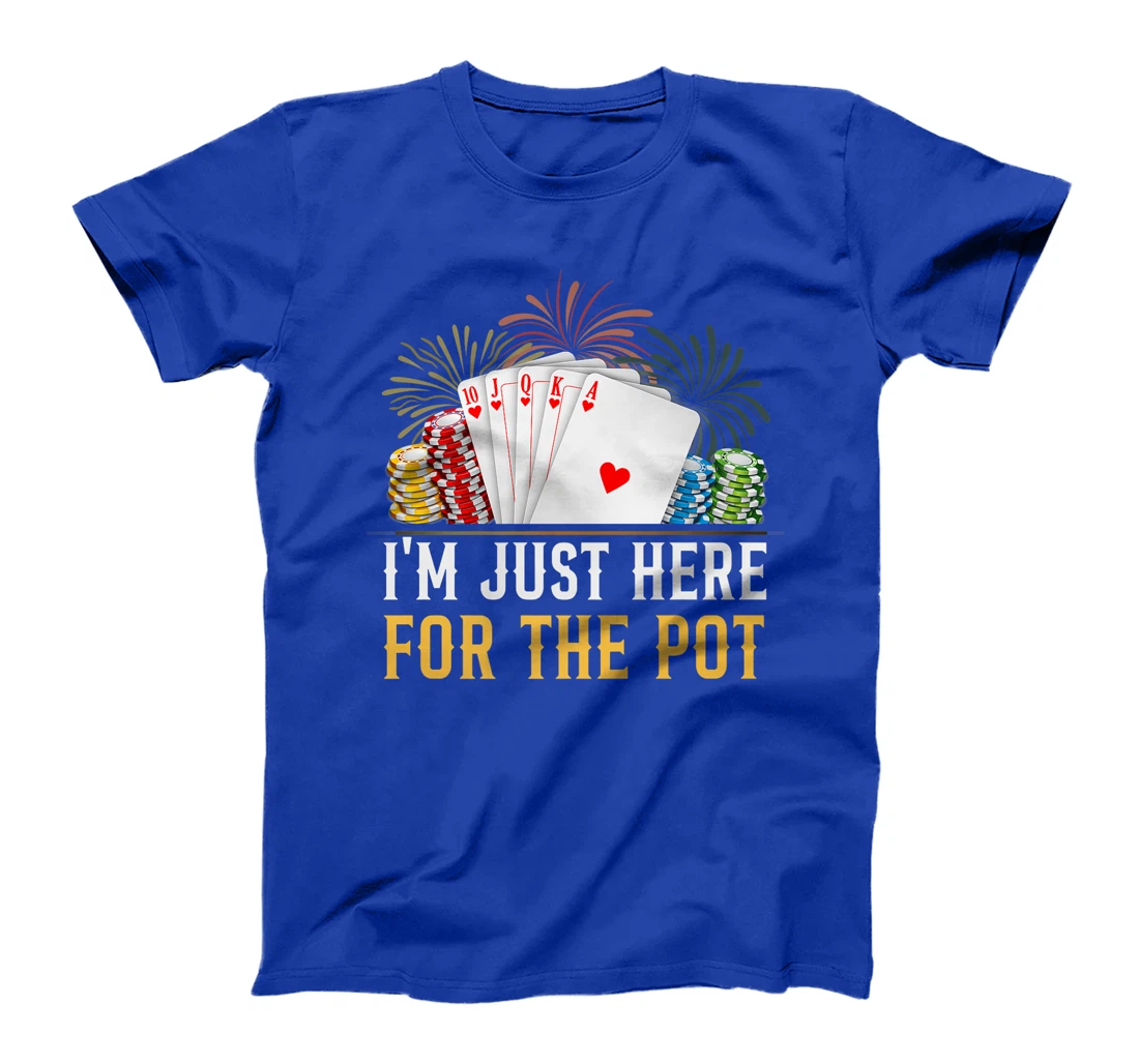 Poker Player I'M JUST HERE FOR THE POT Funny Texas Holdem Premium T-Shirt