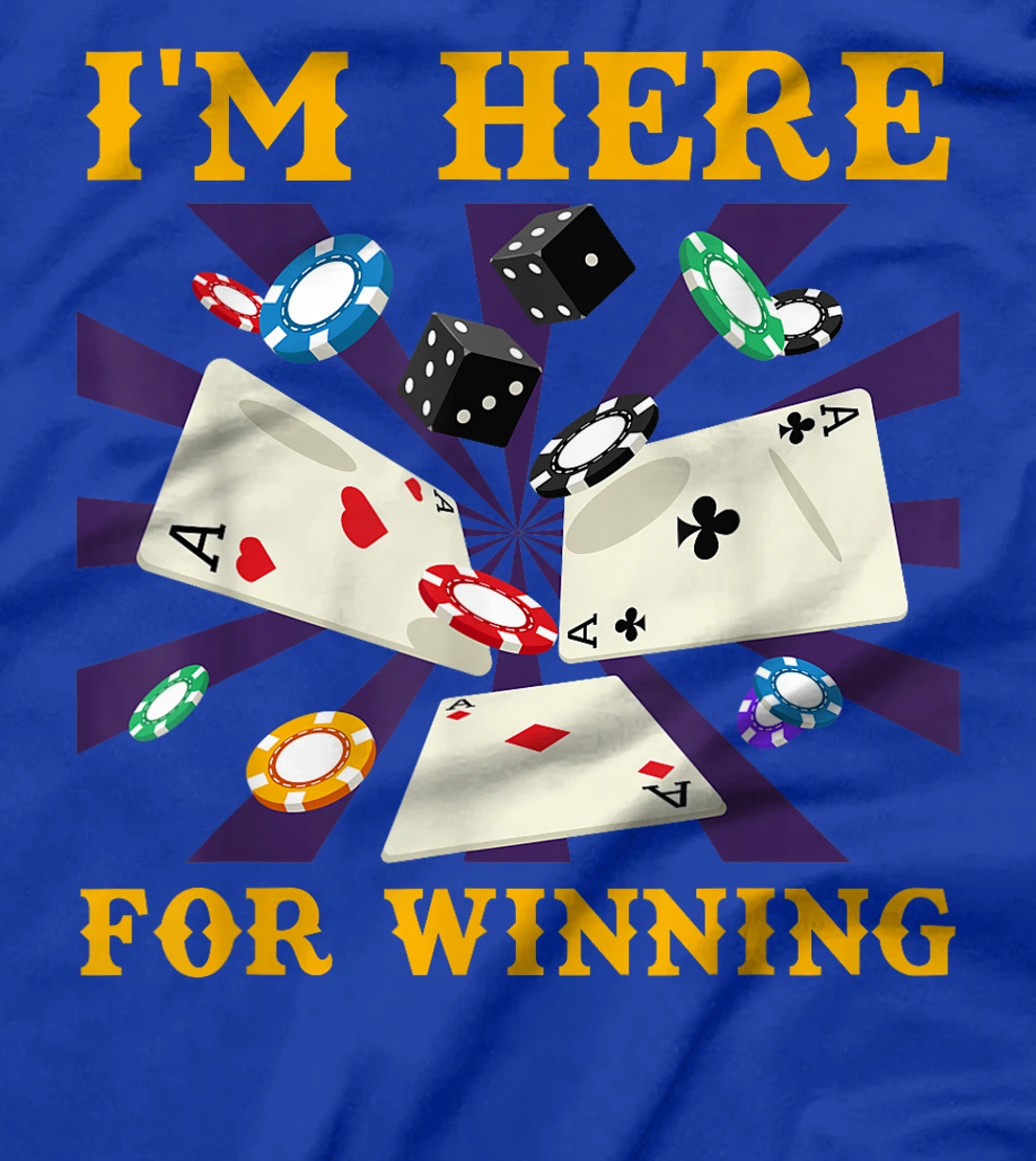 Poker Tournament I'M HERE FOR WINNING Funny Texas Holdem T-Shirt