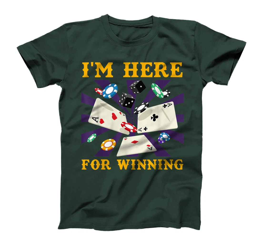 Poker Tournament I'M HERE FOR WINNING Funny Texas Holdem T-Shirt