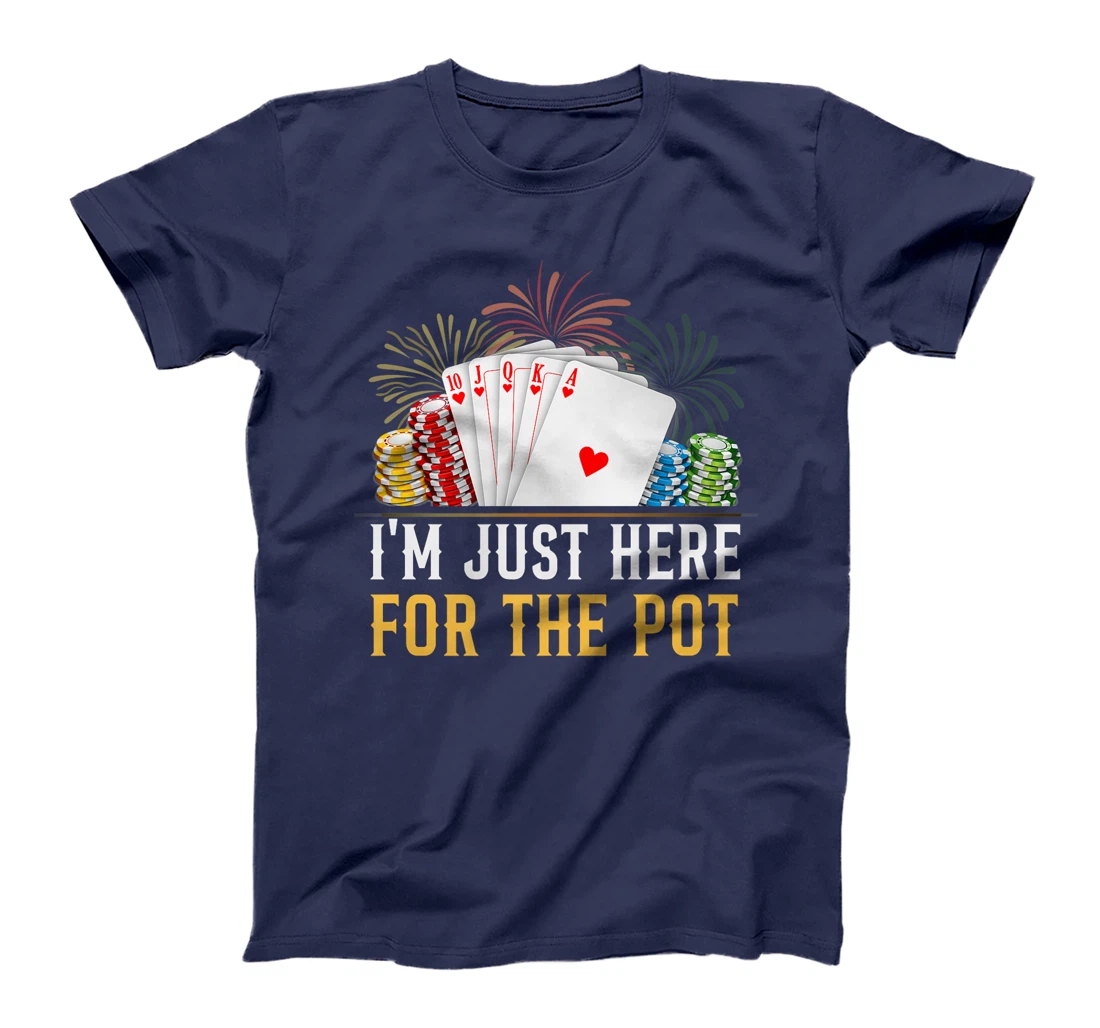 Poker Player I'M JUST HERE FOR THE POT Funny Texas Holdem Premium T-Shirt
