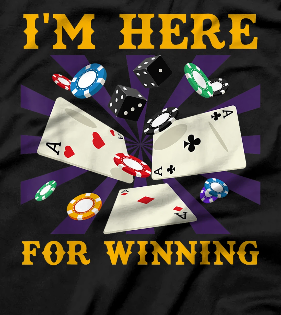 Poker Tournament I'M HERE FOR WINNING Funny Texas Holdem T-Shirt