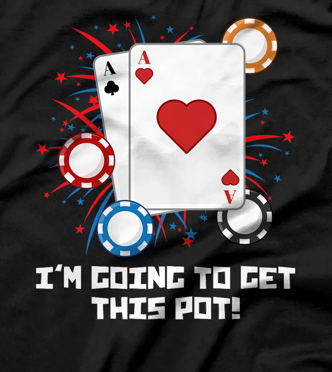Texas Holdem I'M GOING TO GET THIS POT! Poker Game Poker Premium T-Shirt
