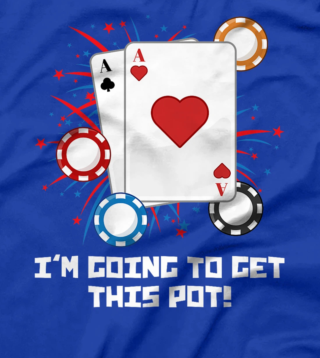Texas Holdem I'M GOING TO GET THIS POT! Poker Game Poker Premium T-Shirt