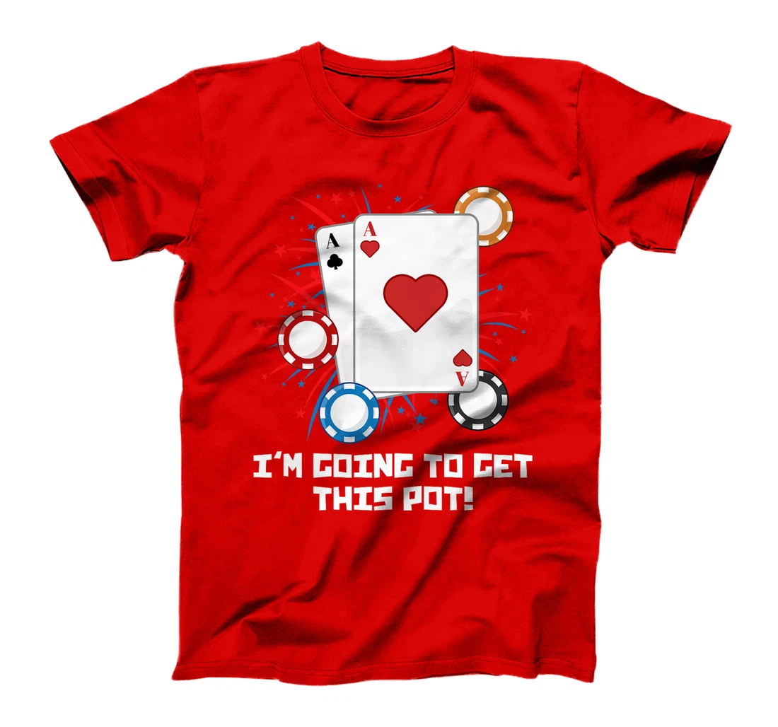 Texas Holdem I'M GOING TO GET THIS POT! Poker Game Poker Premium T-Shirt