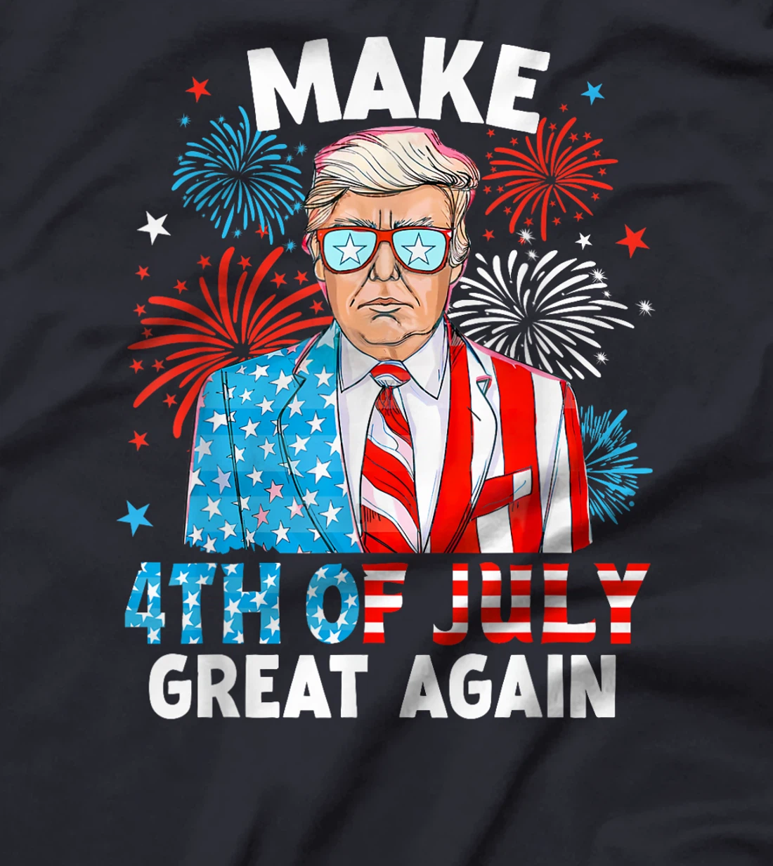Fireworks Trump American Flag Make 4th Of July Great Again T-Shirt