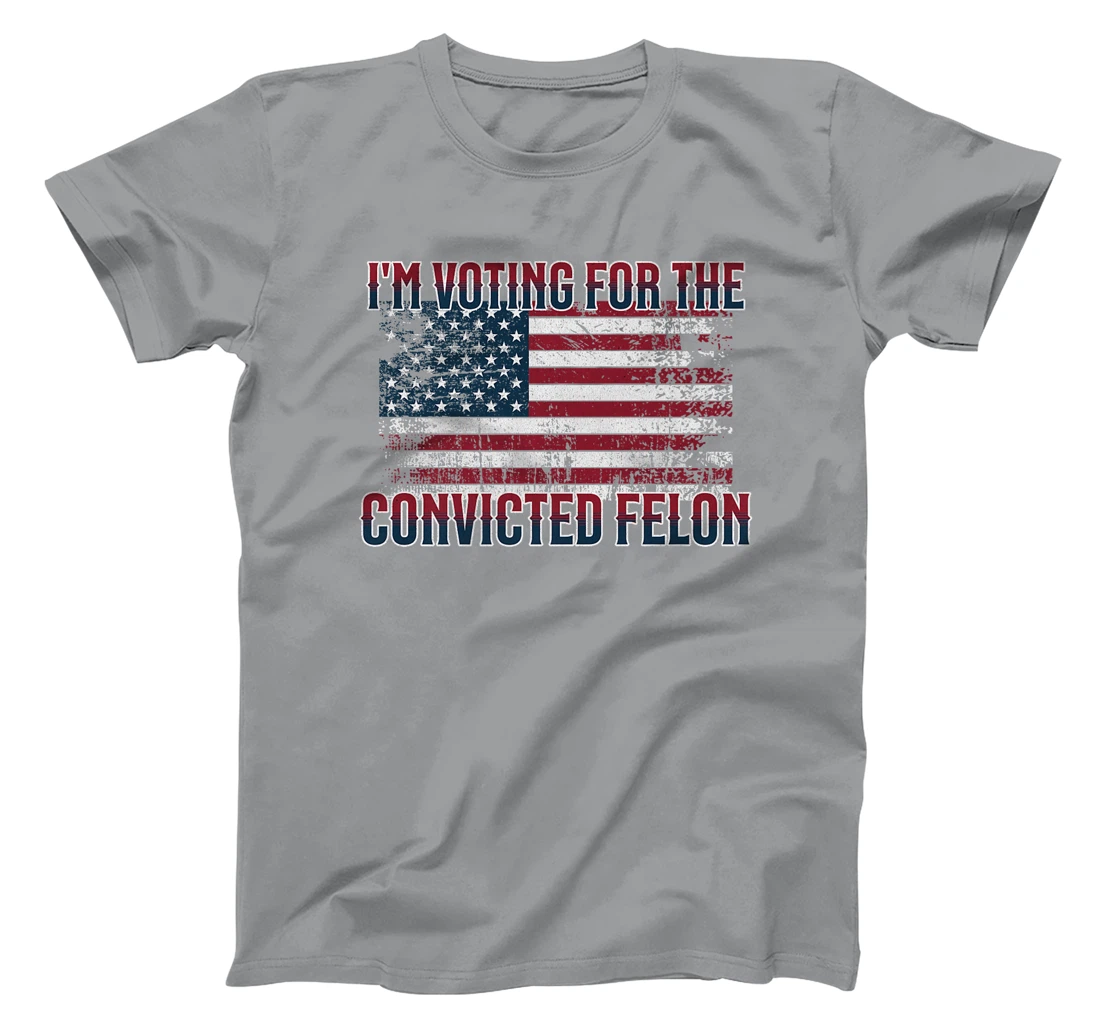 I'm Voting Convicted Felon 2024, Funny Pro Trump Election Premium T-Shirt