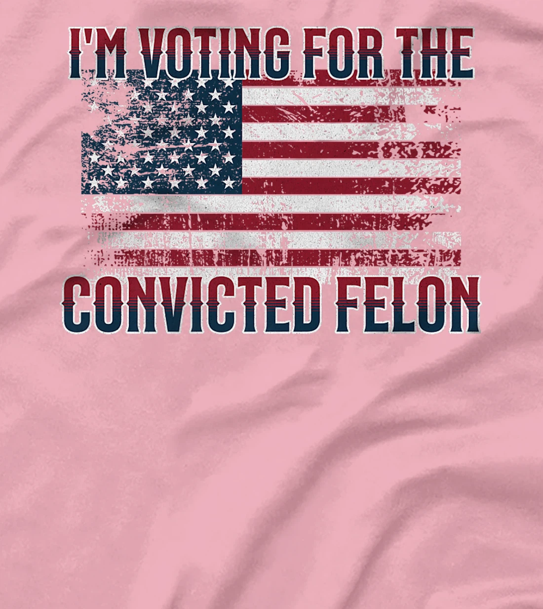 I'm Voting Convicted Felon 2024, Funny Pro Trump Election Premium T-Shirt