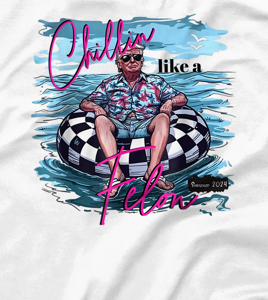 Chillin Like A Felon Funny Trump Summer 2024 T-Shirt