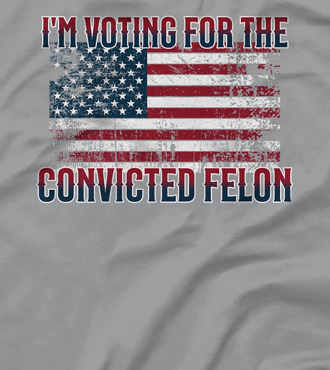 I'm Voting Convicted Felon 2024, Funny Pro Trump Election Premium T-Shirt