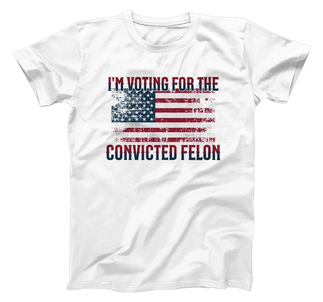 I'm Voting Convicted Felon 2024, Funny Pro Trump Election Premium T-Shirt