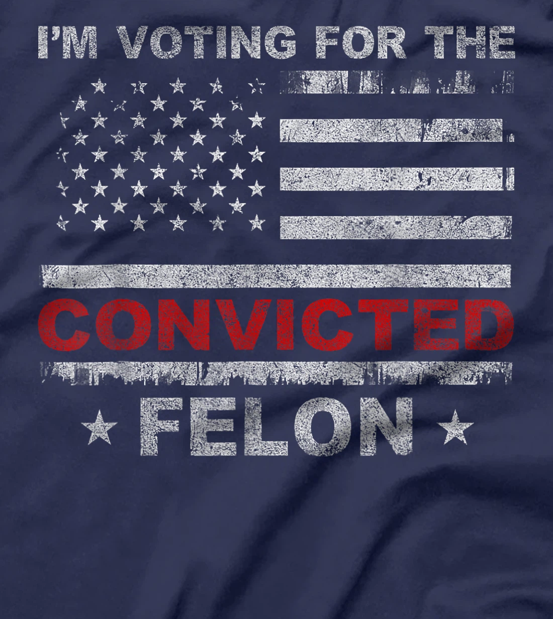 Trump Shirt Felon I'm Voting For The Convicted Felon Trump T-Shirt
