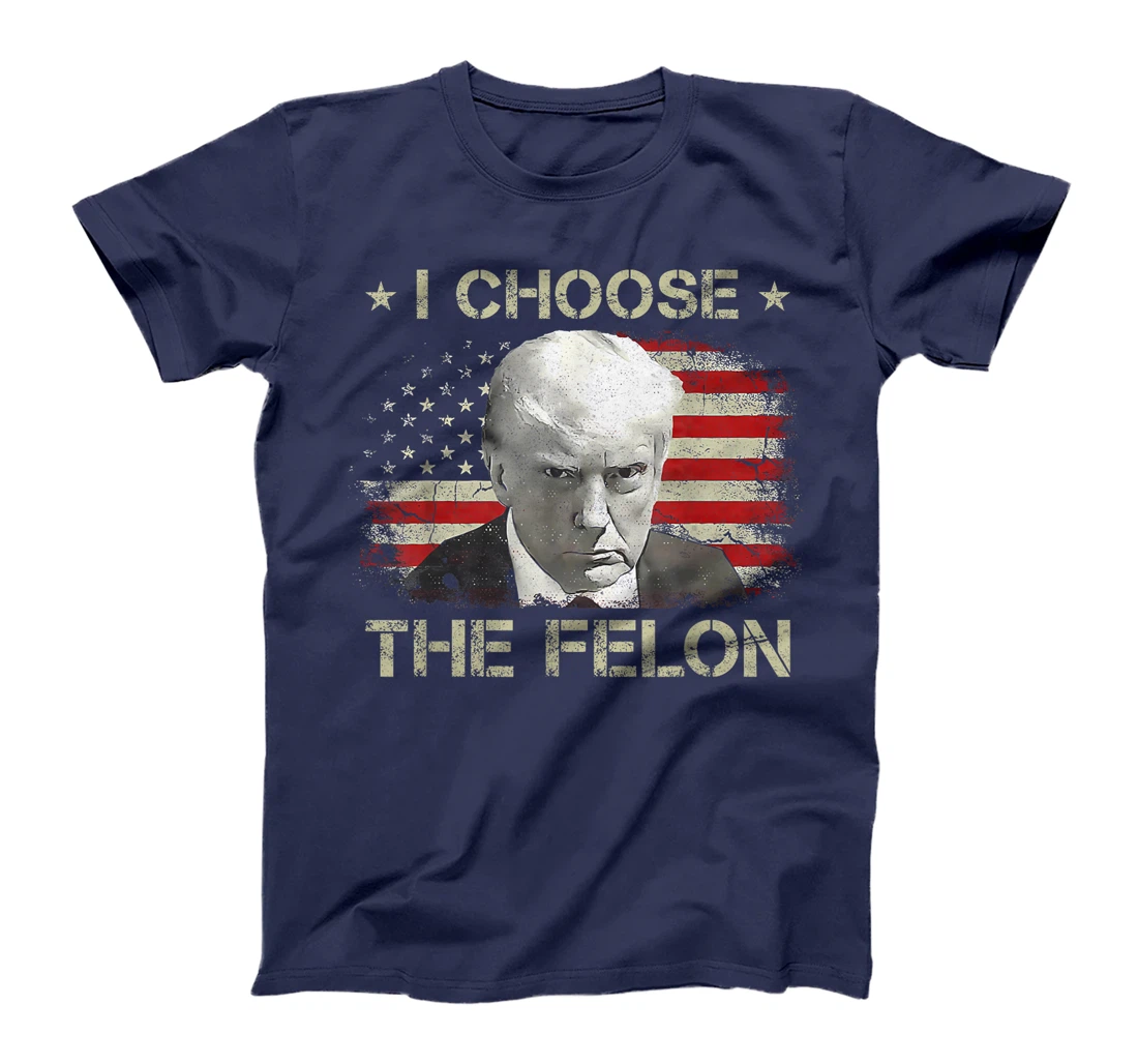 Trump Shirts For Men 2024 I Choose The Felon Convicted Felon T-Shirt