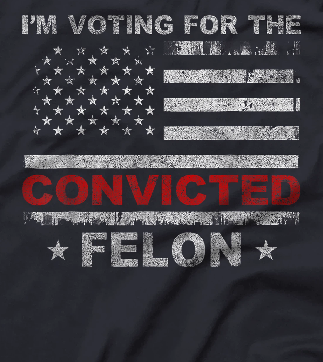 Trump Shirt Felon I'm Voting For The Convicted Felon Trump T-Shirt