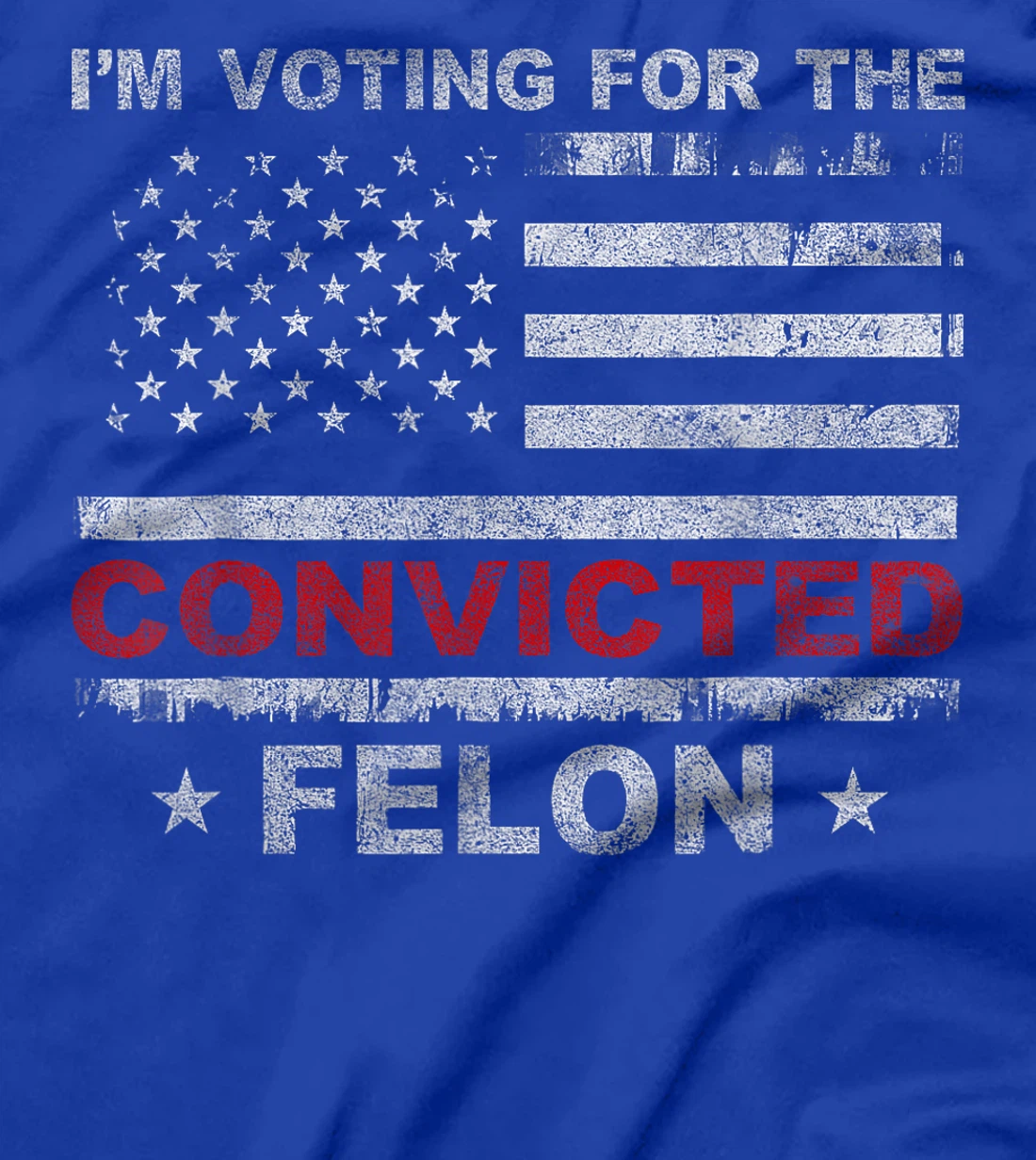 Trump Shirt Felon I'm Voting For The Convicted Felon Trump T-Shirt