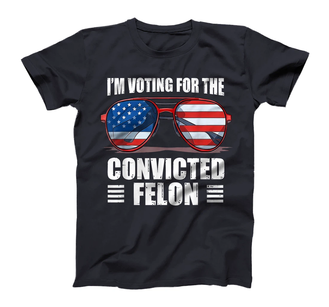 Trump 2024 Convicted Felon, I'm Voting Convicted Felon 2024 T-Shirt