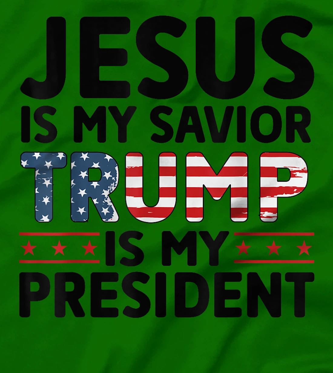 Jesus is My Savior Trump is My President 45 47 Republican T-Shirt