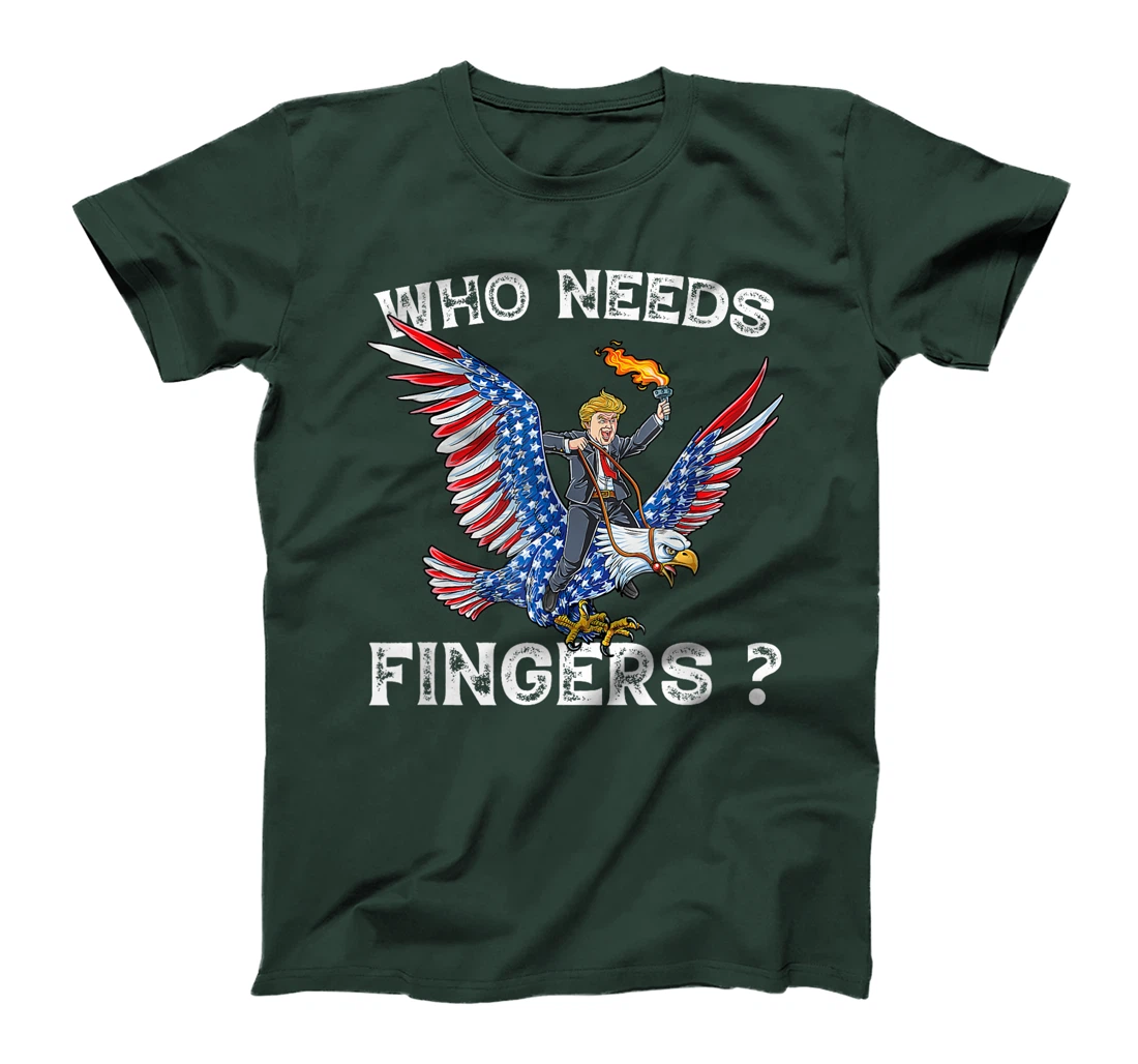 Who needs fingers 4th of July Firework Trump Eagle patriotic T-Shirt
