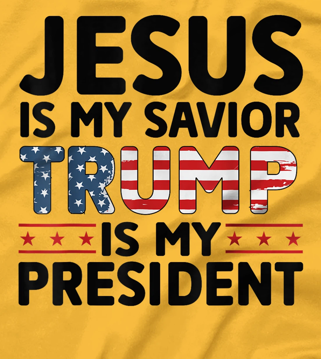 Jesus is My Savior Trump is My President 45 47 Republican T-Shirt