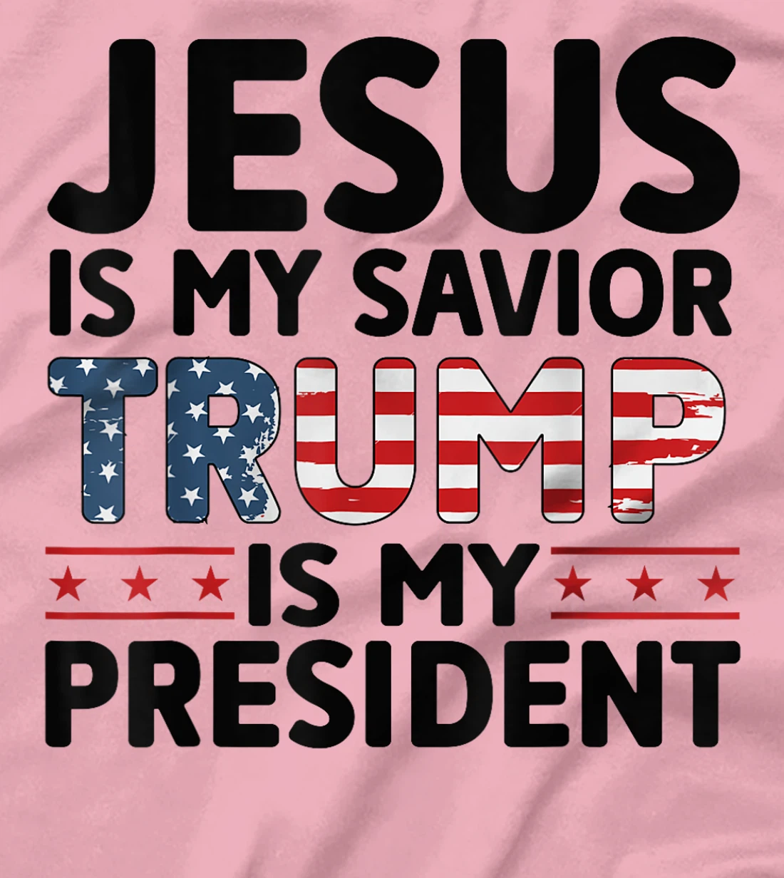 Jesus is My Savior Trump is My President 45 47 Republican T-Shirt