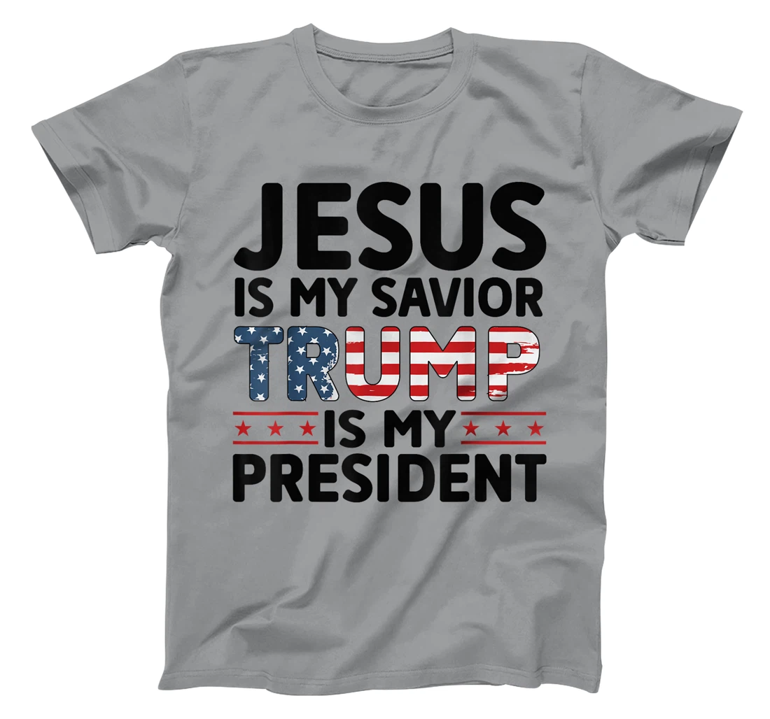 Jesus is My Savior Trump is My President 45 47 Republican T-Shirt