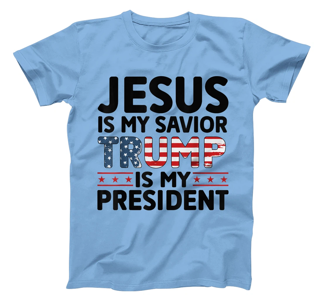 Jesus is My Savior Trump is My President 45 47 Republican T-Shirt