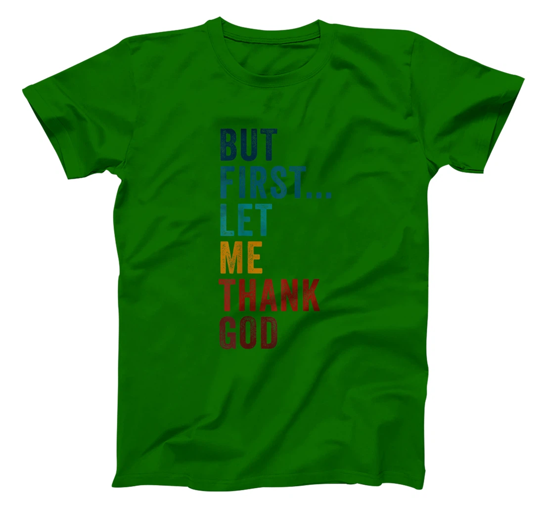 But First... Let Me Thank God – Christian Faith Reminder T-Shirt
