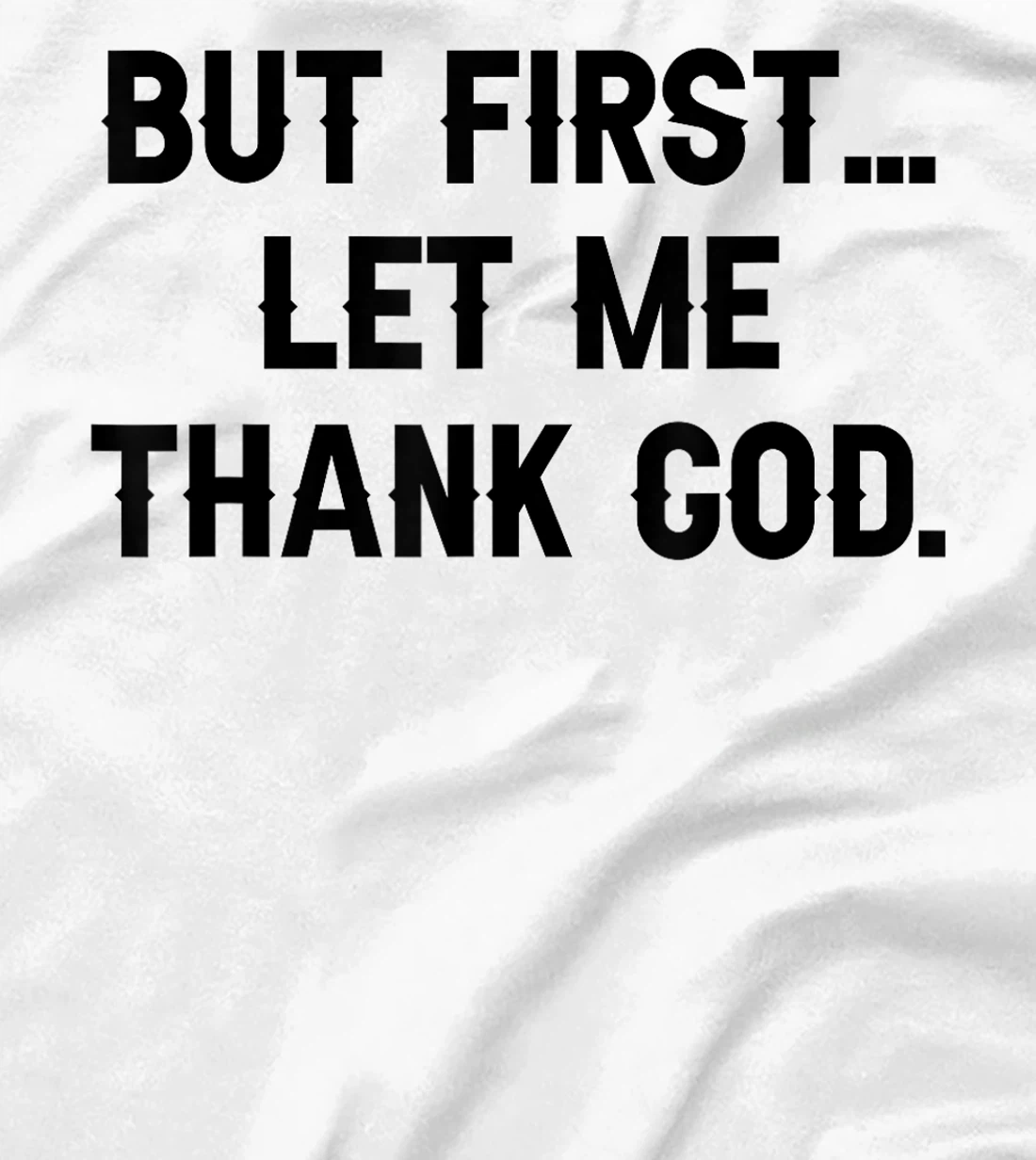 But First Let Me Thank God Vintage Design T-Shirt